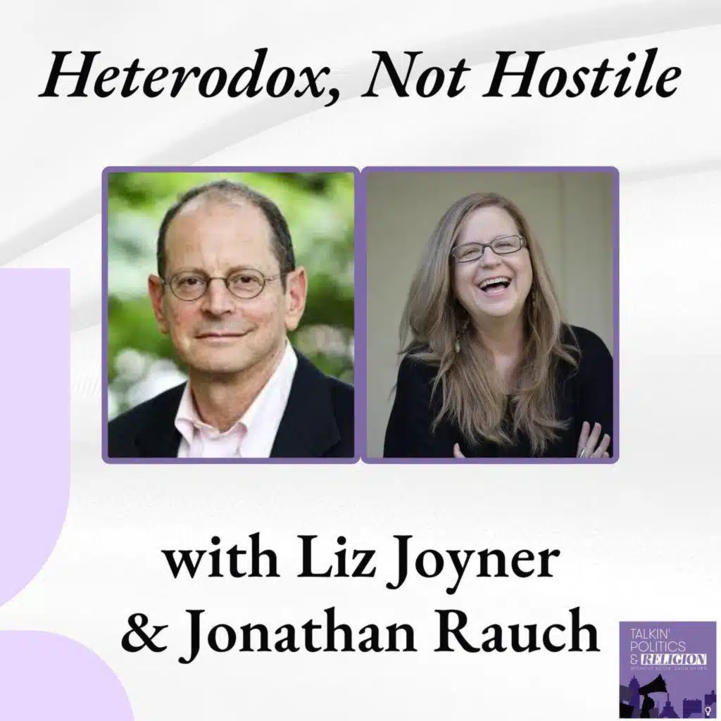 Inside Heterodox Academy: Jonathan Rauch and Liz Joyner on Reclaiming Truth in a Fractured Democracy