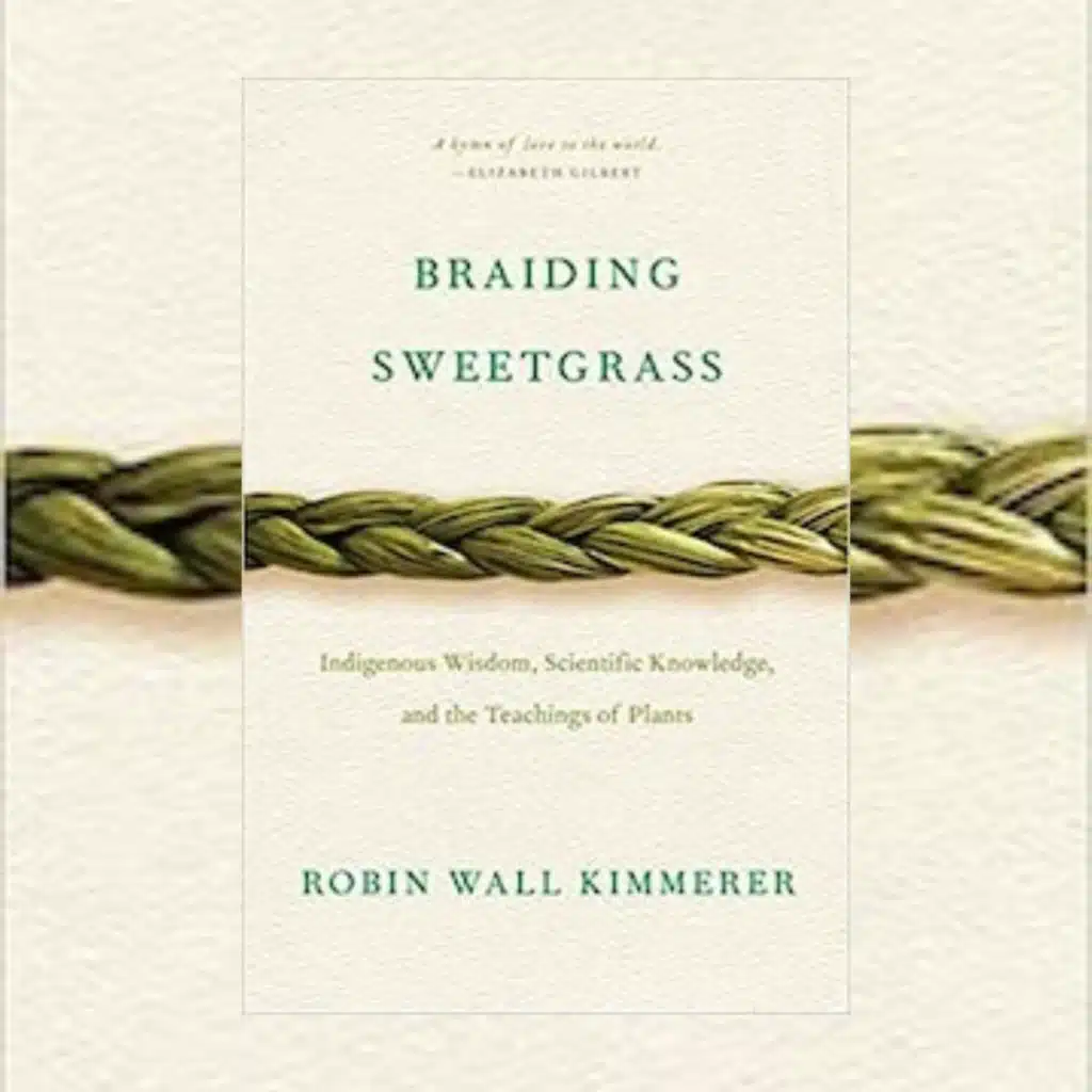 Braiding Sweetgrass by Robin Wall Kimmerer