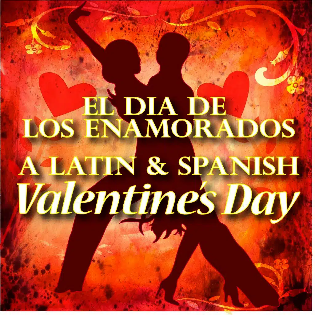 El Día De Los Enamorados - A Latin & Spanish Valentine's Day