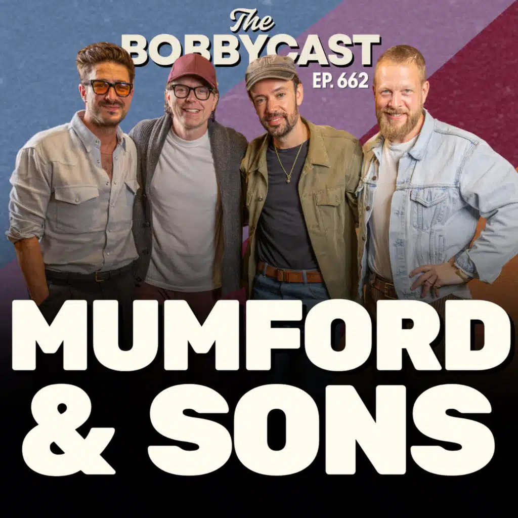 BOBBYCAST - Mumford & Sons on Nearly Breaking Up, Why They Needed a Hiatus, Finding the Fun Again & Working with Chris Stapleton
