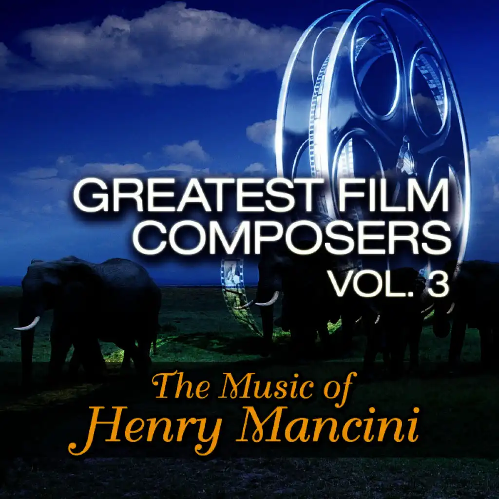 Greatest Film Composers Vol. 3 - The Music of Henry Mancini