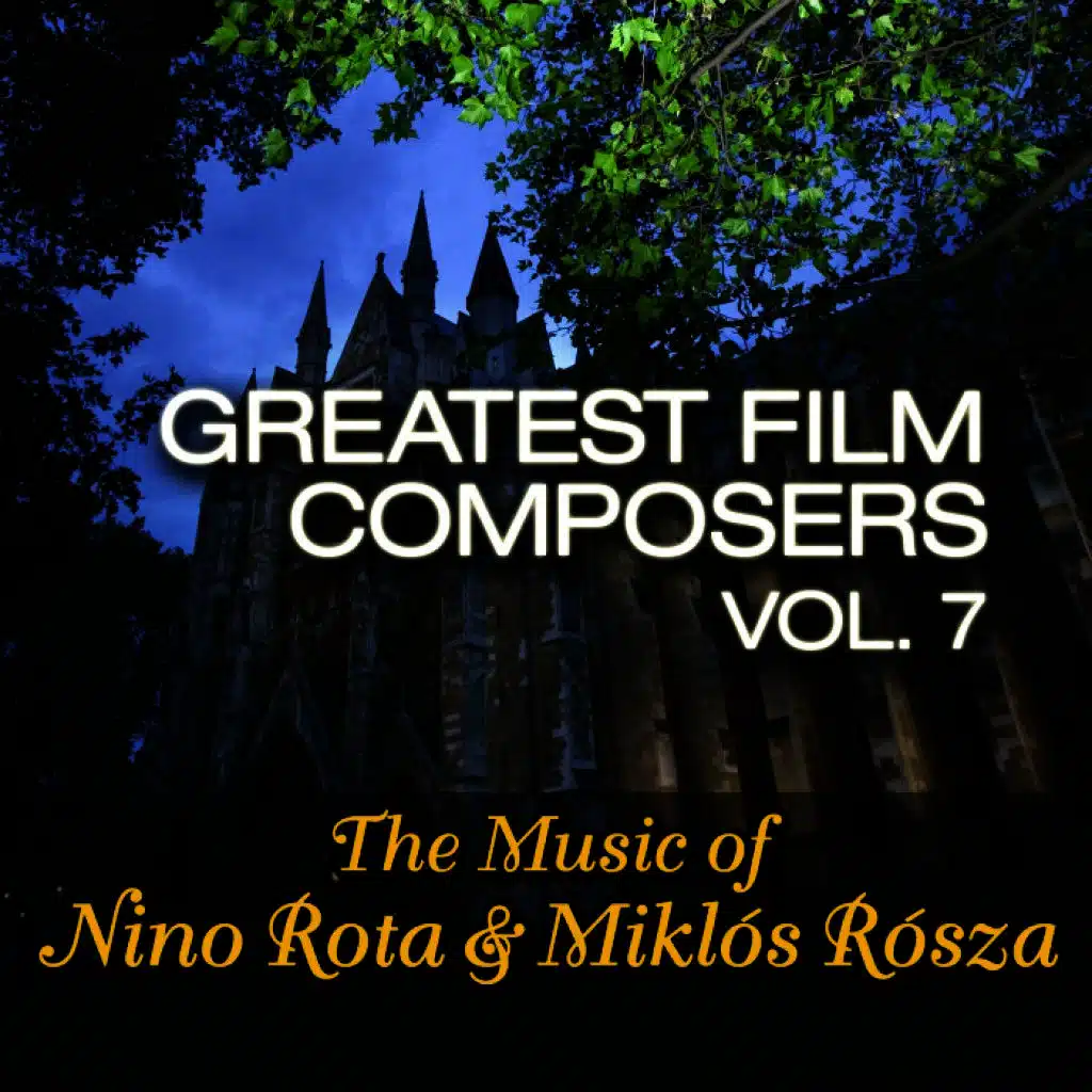 Greatest Film Composers Vol. 7 - The Music of Nino Rota & Miklós Rósza