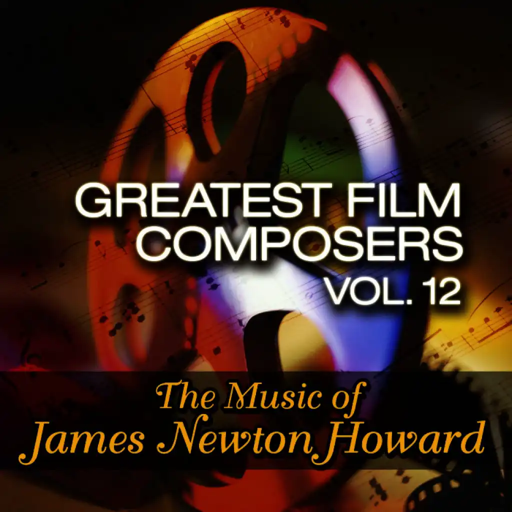 Greatest Film Composers Vol. 12 - The Music of James Newton Howard