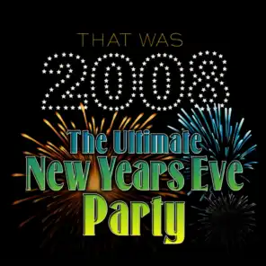 That Was 2008 the Ultimate New Years Eve Party