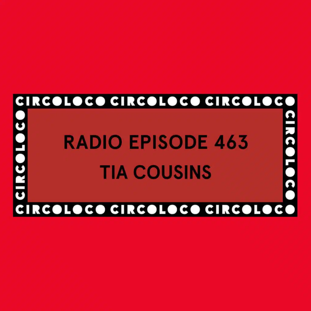 Circoloco Radio 463 - Tia Cousins