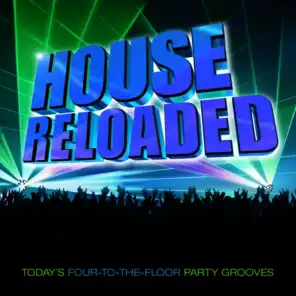 House Reloaded - Today's Four-To-The Floor Party Grooves