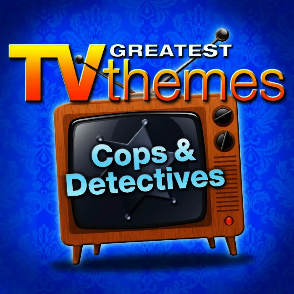 Greatest TV Themes: Cops & Detectives
