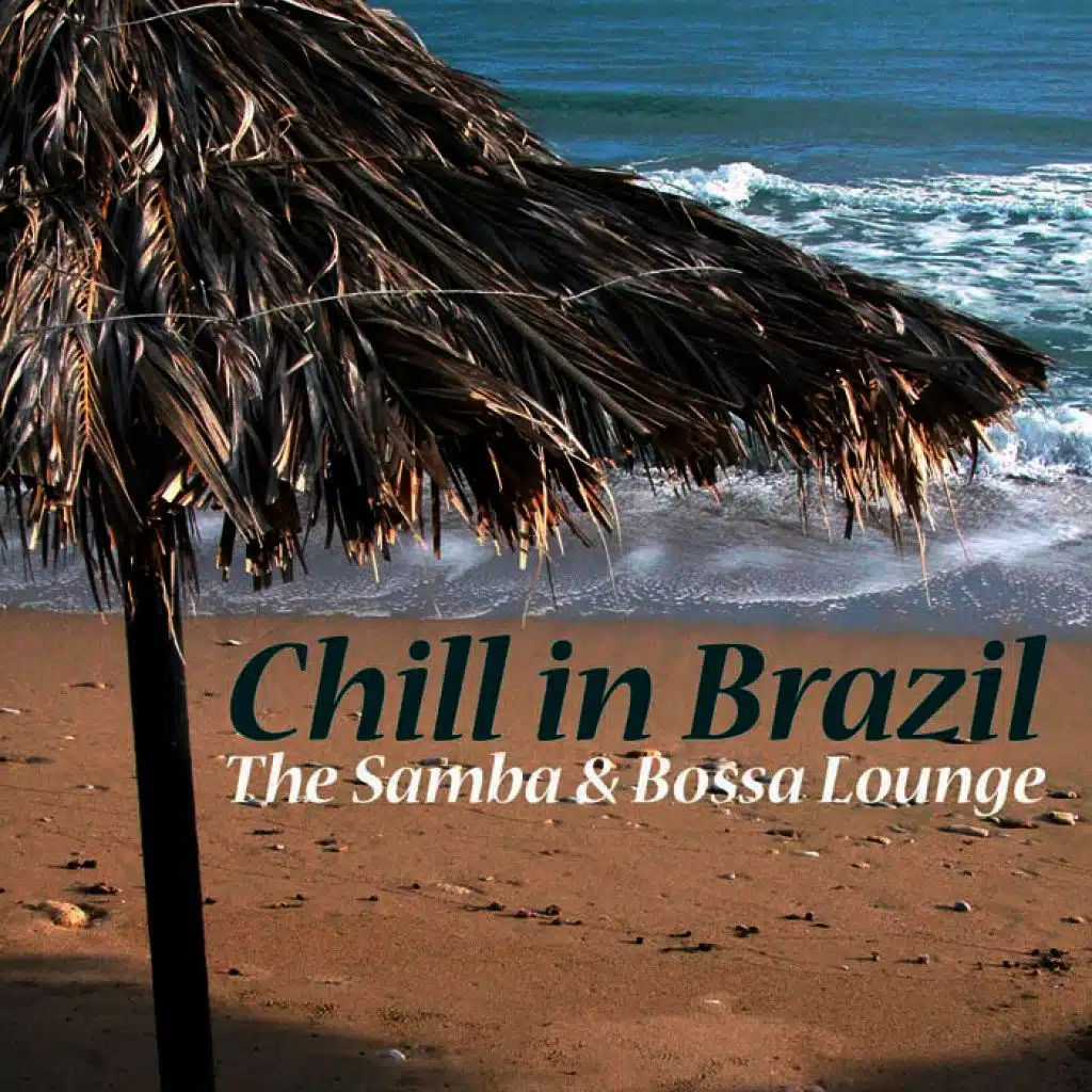 Chill in Brazil - The Samba & Bossa Lounge