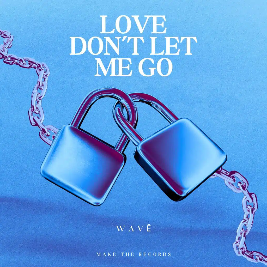 Love Don't Let Me Go