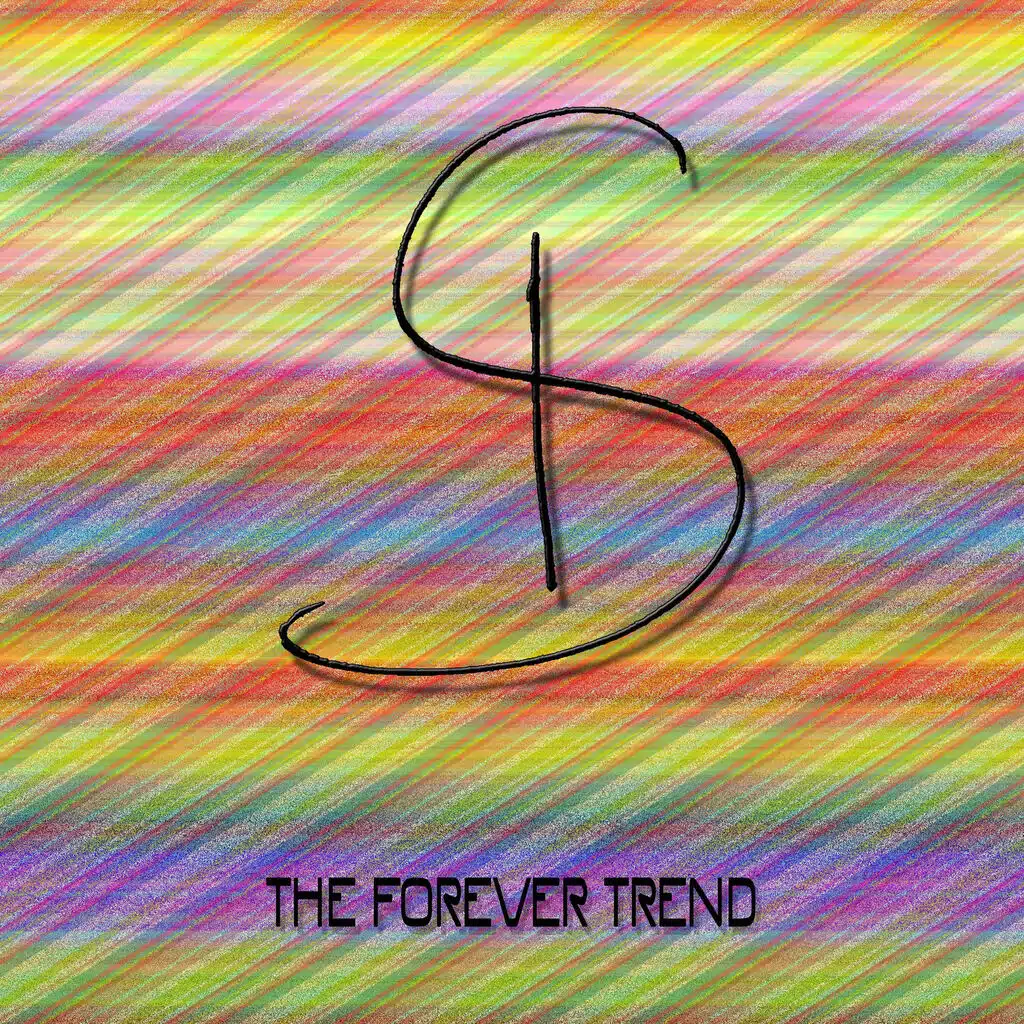 The Forever Trend