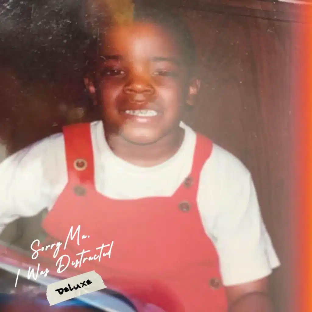 Sorry Ma, I Was Distracted (Deluxe)