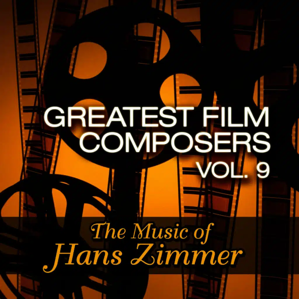 Greatest Film Composers Vol. 9 - The Music of Hans Zimmer
