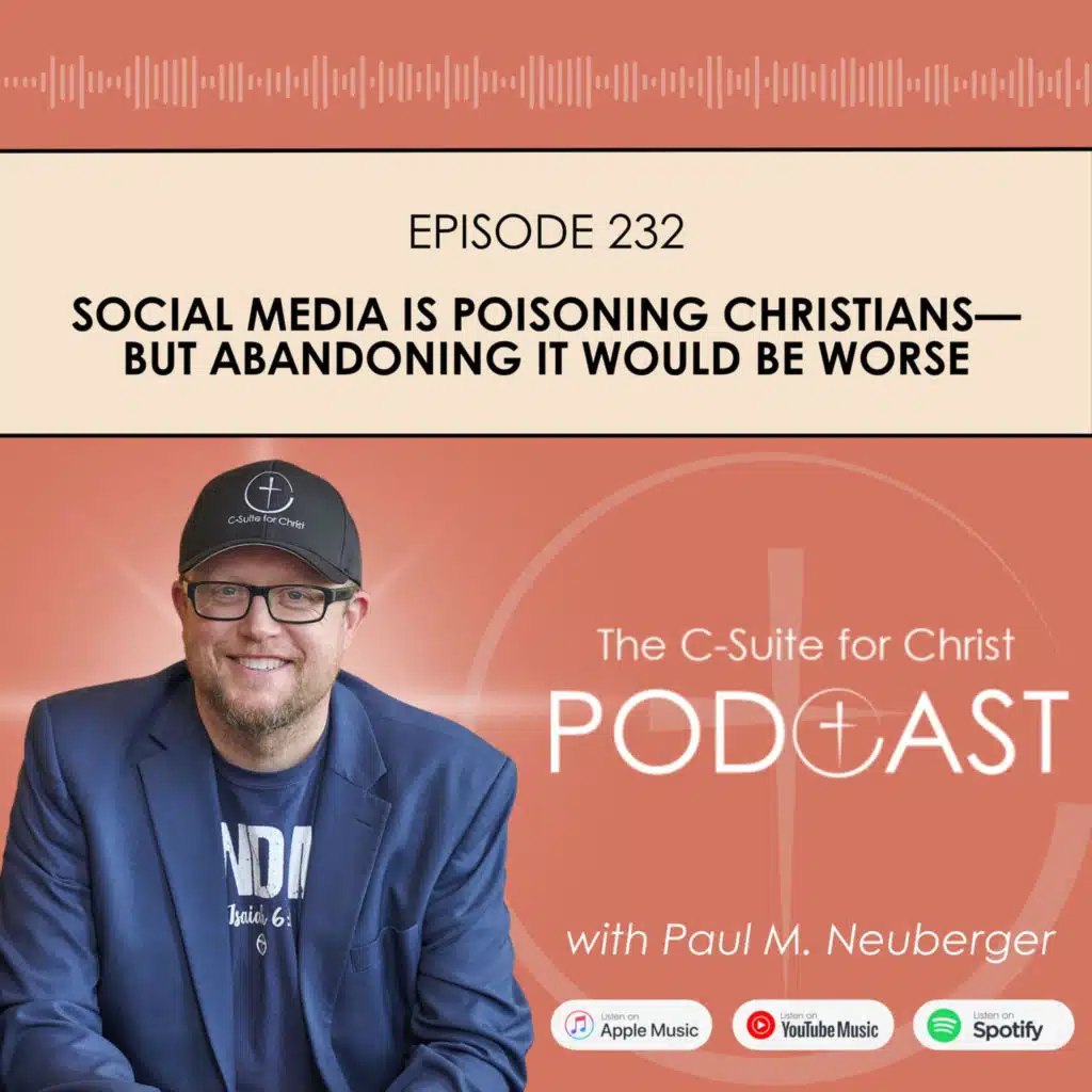 Episode 232: Social Media Is Poisoning Christians—but Abandoning It Would Be Worse