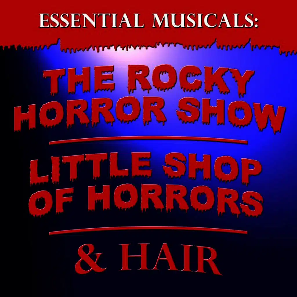 Essential Musicals: Rocky Horror Picture Show, Little Shop of Horrors, Hair