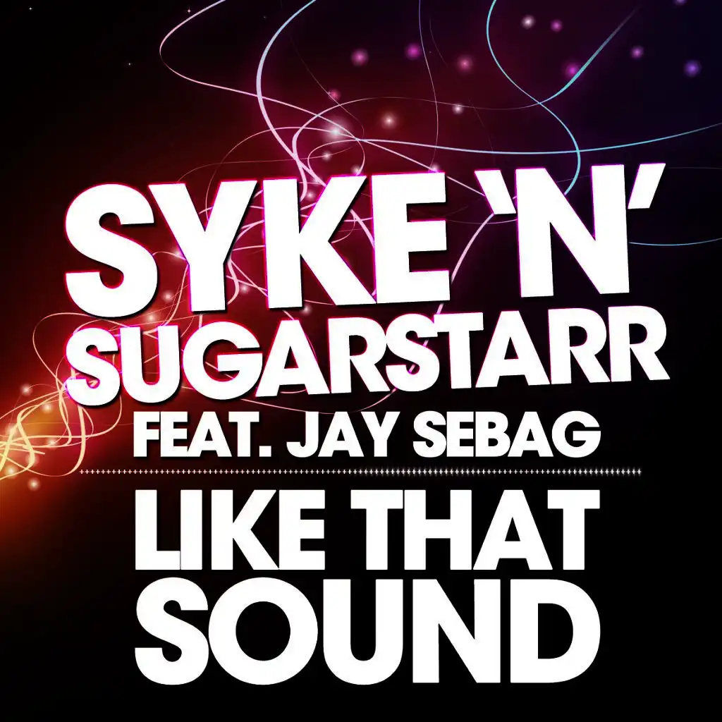 Like That Sound (Radio Cut) [ft. Syke'n'Sugarstarr]