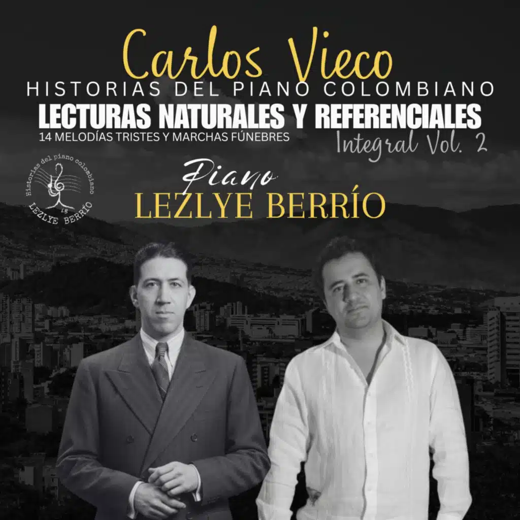 Historias del Piano Colombiano-Lecturas Naturales y Referenciales,Carlos Vieco,14 Melodías Tristes y Marchas Fúnebres,Integral, Vol. 2