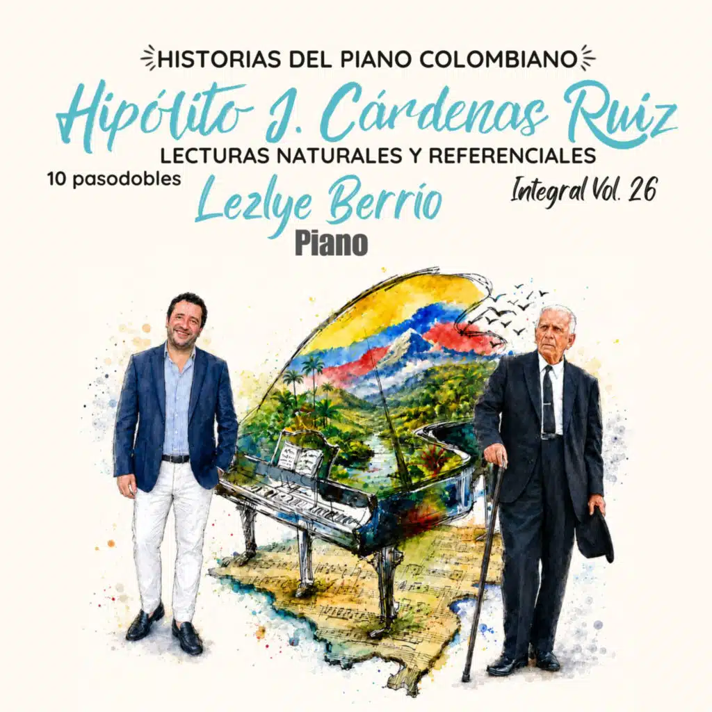 Historias del Piano Colombiano-Lecturas Naturales y Referenciales,Hipólito J.Cárdenas Ruiz, 10 Pasodobles,Integral, Vol. 26