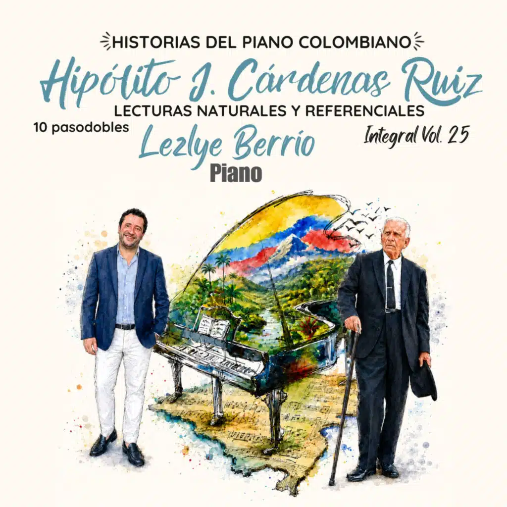 Historias del Piano Colombiano-Lecturas Naturales y Referenciales,Hipólito J.Cárdenas Ruiz, 10 Pasodobles,Integral, Vol. 25
