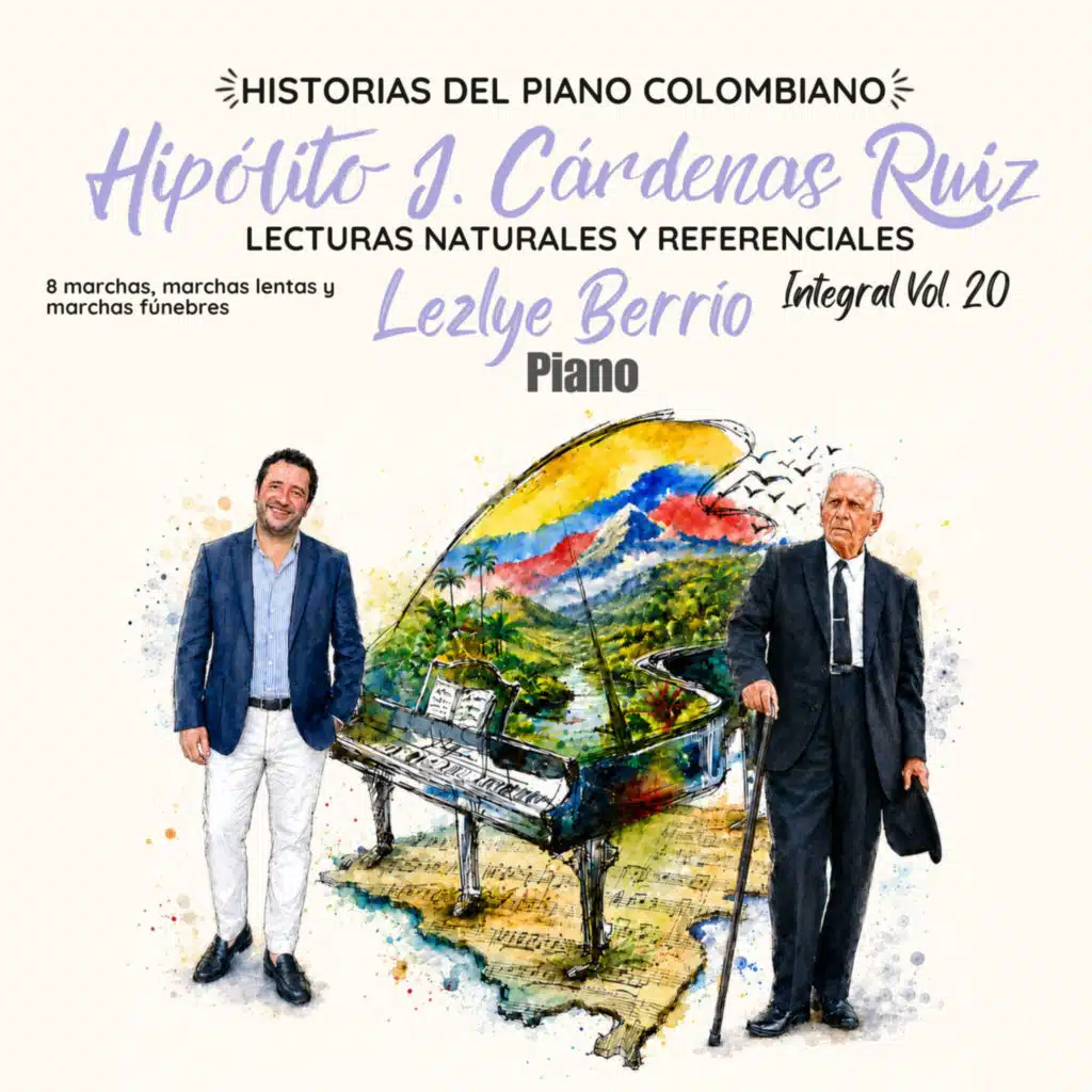 Historias del Piano Colombiano-Lecturas Naturales y Referenciales,Hipólito J.Cárdenas Ruiz,8 Marchas, Marchas Lentas y Marchas Fúnebres,Integral, Vol. 20