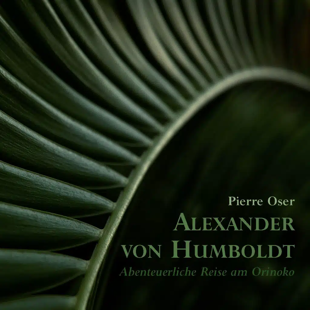 Alexander von Humboldt - Abenteuerliche Reise am Orinoko