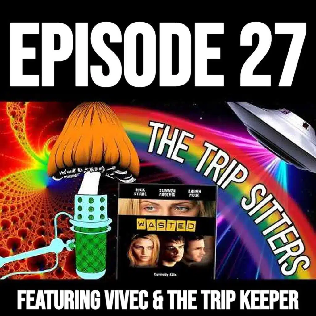 The Trip Sitters Podcast: Episode 27 - 'Wasted'