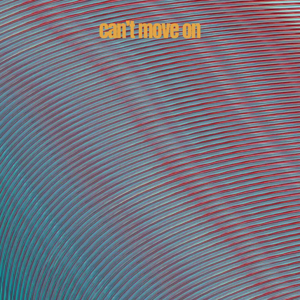 Can't Move On
