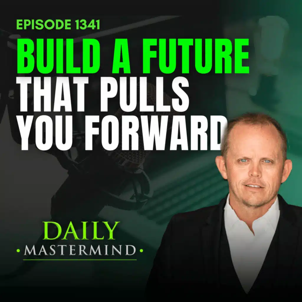 Building a Future That Pulls You Forward