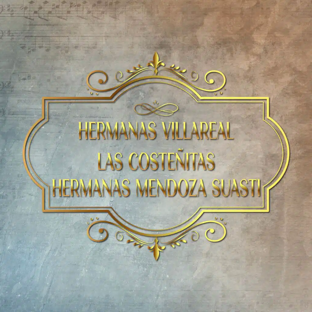 Hermanas Villareal, Las Costeñitas Y Hermanas Mendoza Suasti