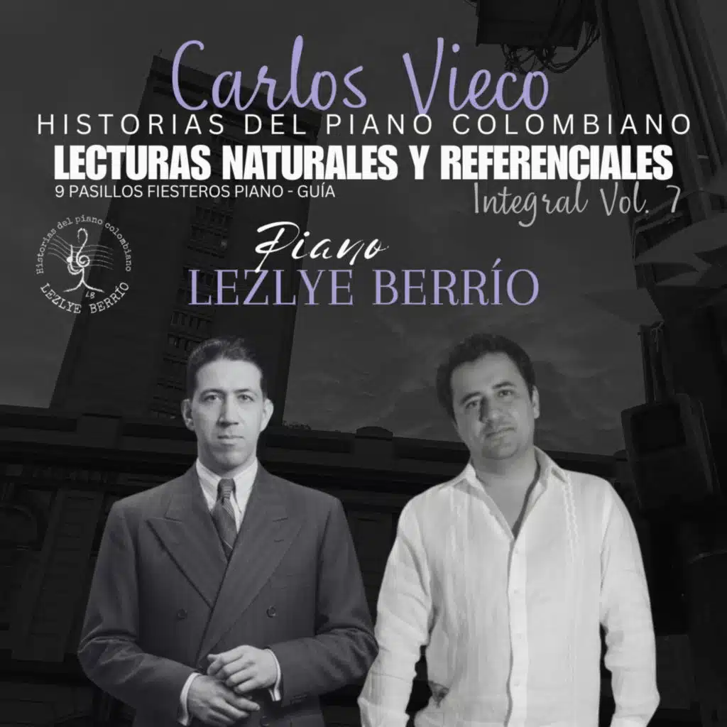 Historias del Piano Colombiano-Lecturas Naturales y Referenciales,Carlos Vieco, 9 Pasillos Fiesteros Piano- Guía, Integral, Vol.7