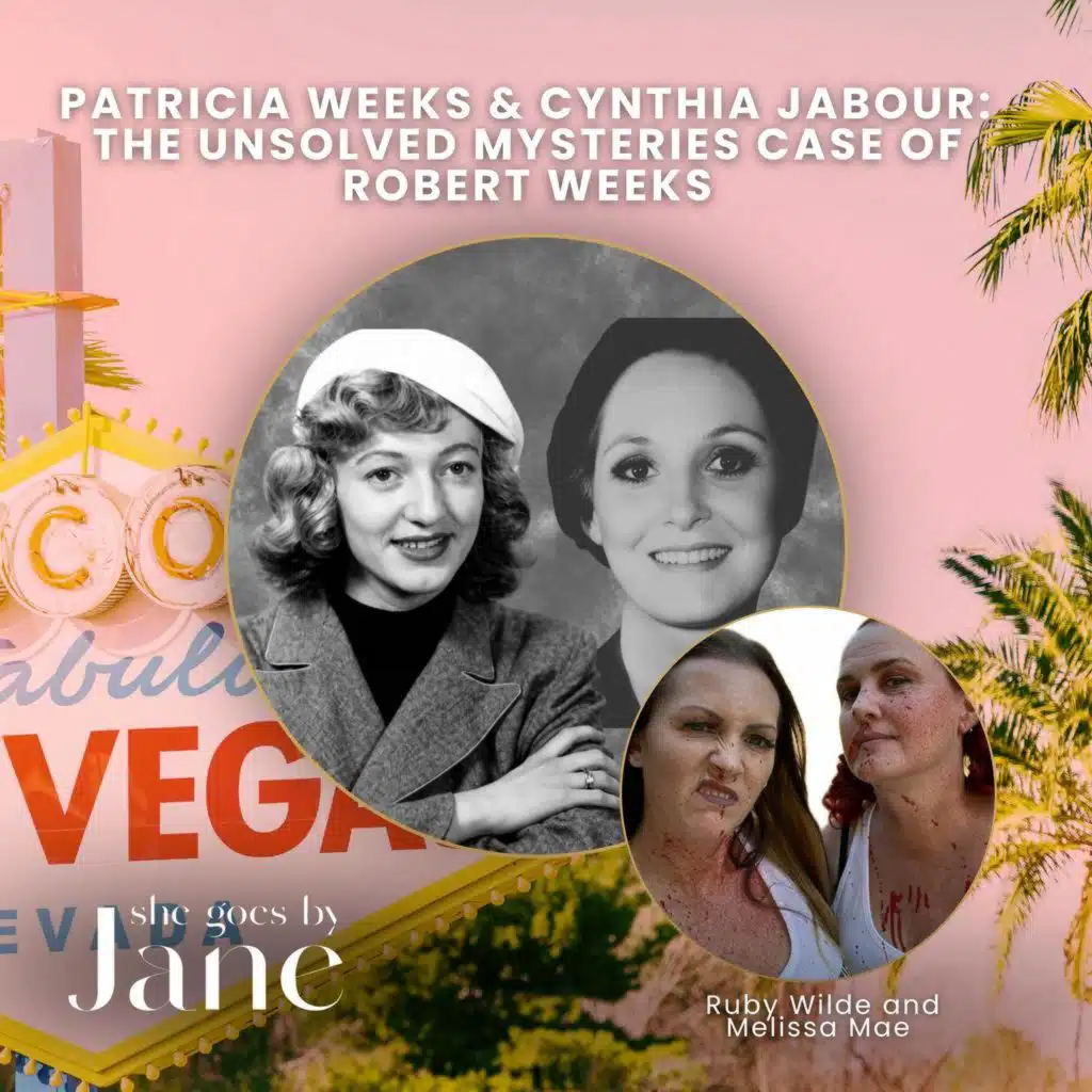 136: Patricia Weeks & Cynthia Jabour: The Unsolved Mysteries Case of Robert Weeks