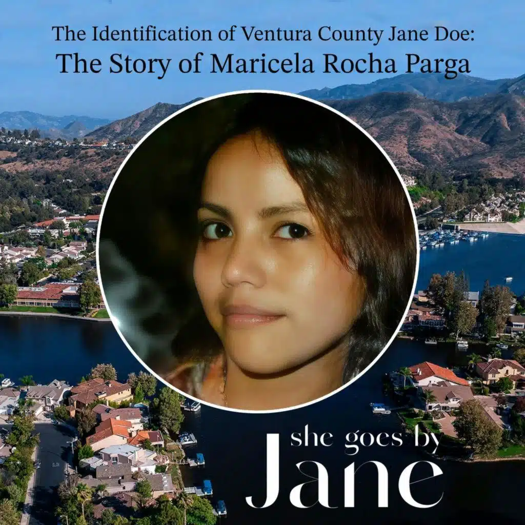 126: The Identification of Ventura County Jane Doe: The Story of Maricela Rocha Parga