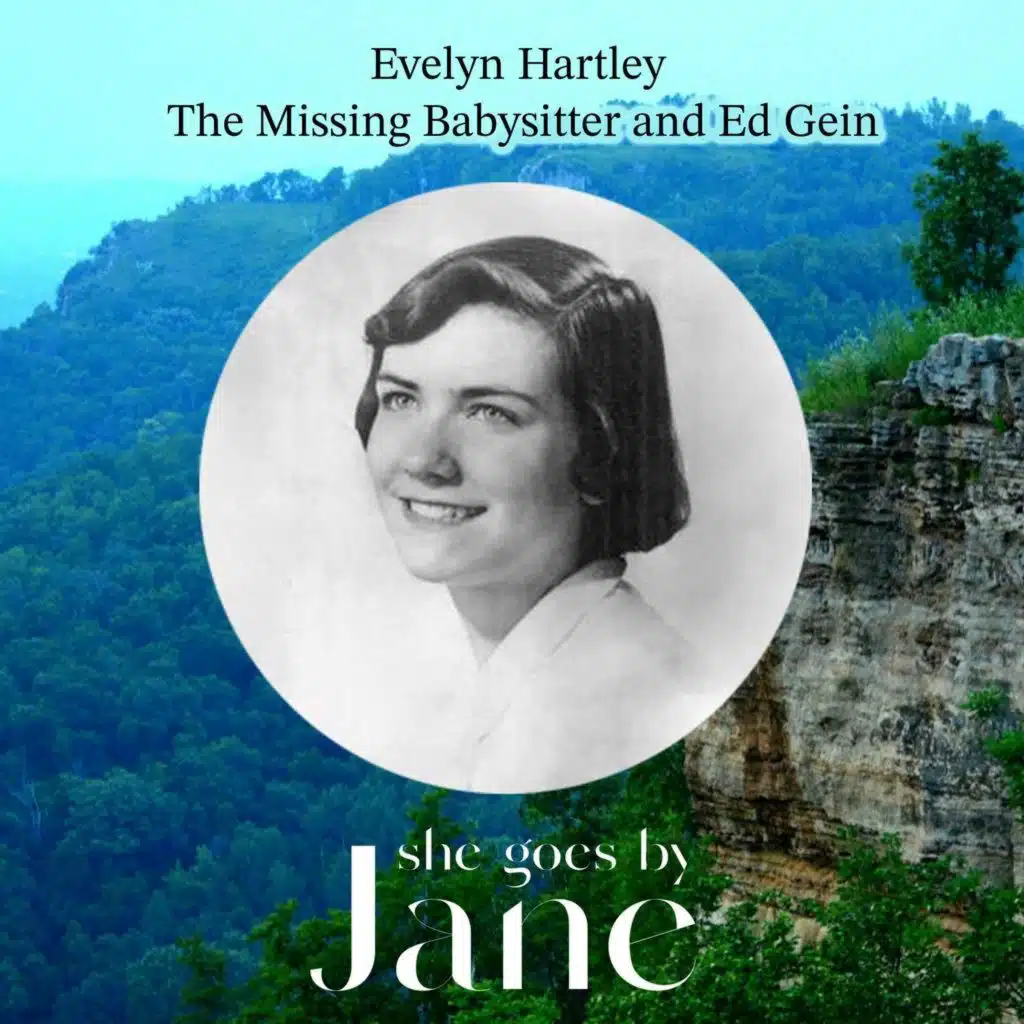 107: Evelyn Hartley: The Missing Babysitter and Ed Gein