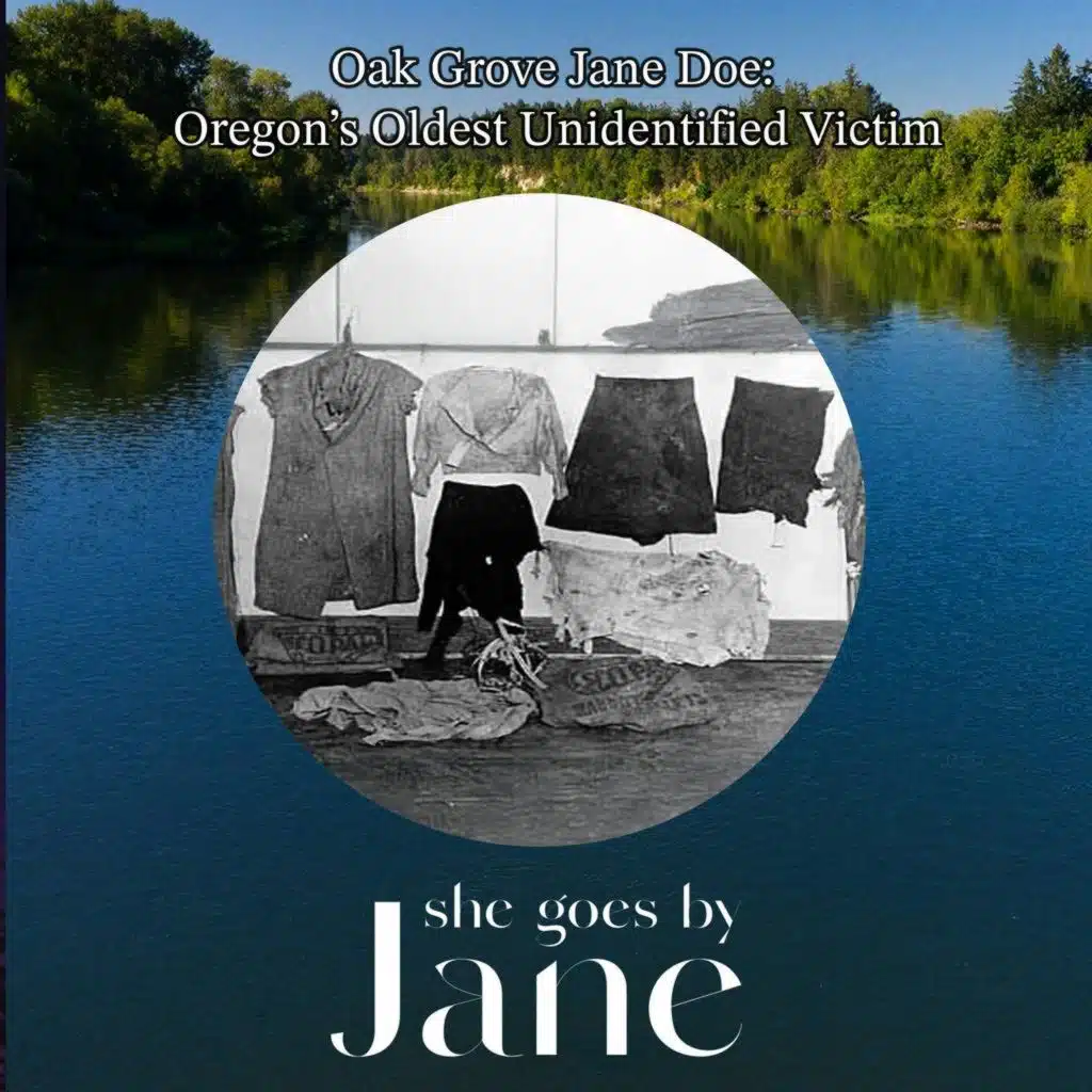 106: Oak Grove Jane Doe: Oregon’s Oldest Unidentified Victim