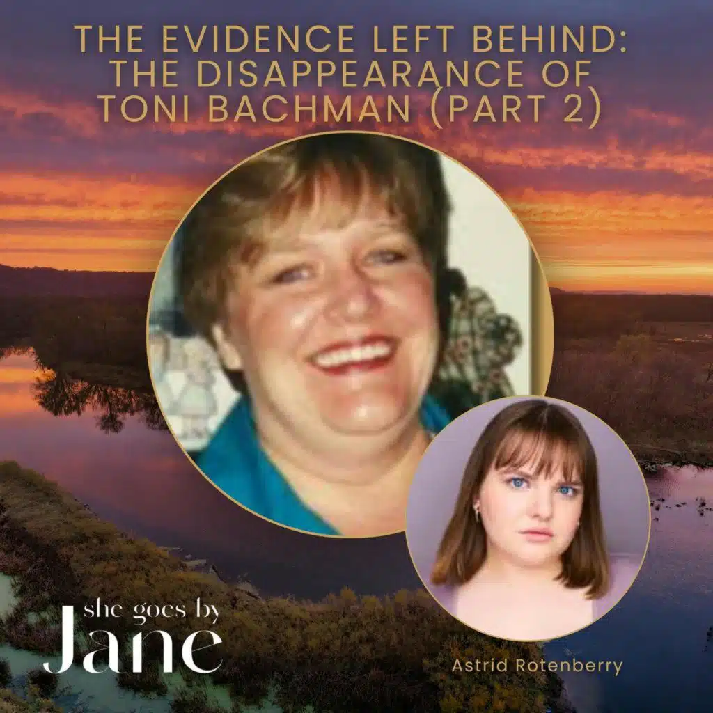135: The Evidence Left Behind: The Disappearance of Toni Bachman (Part 2)