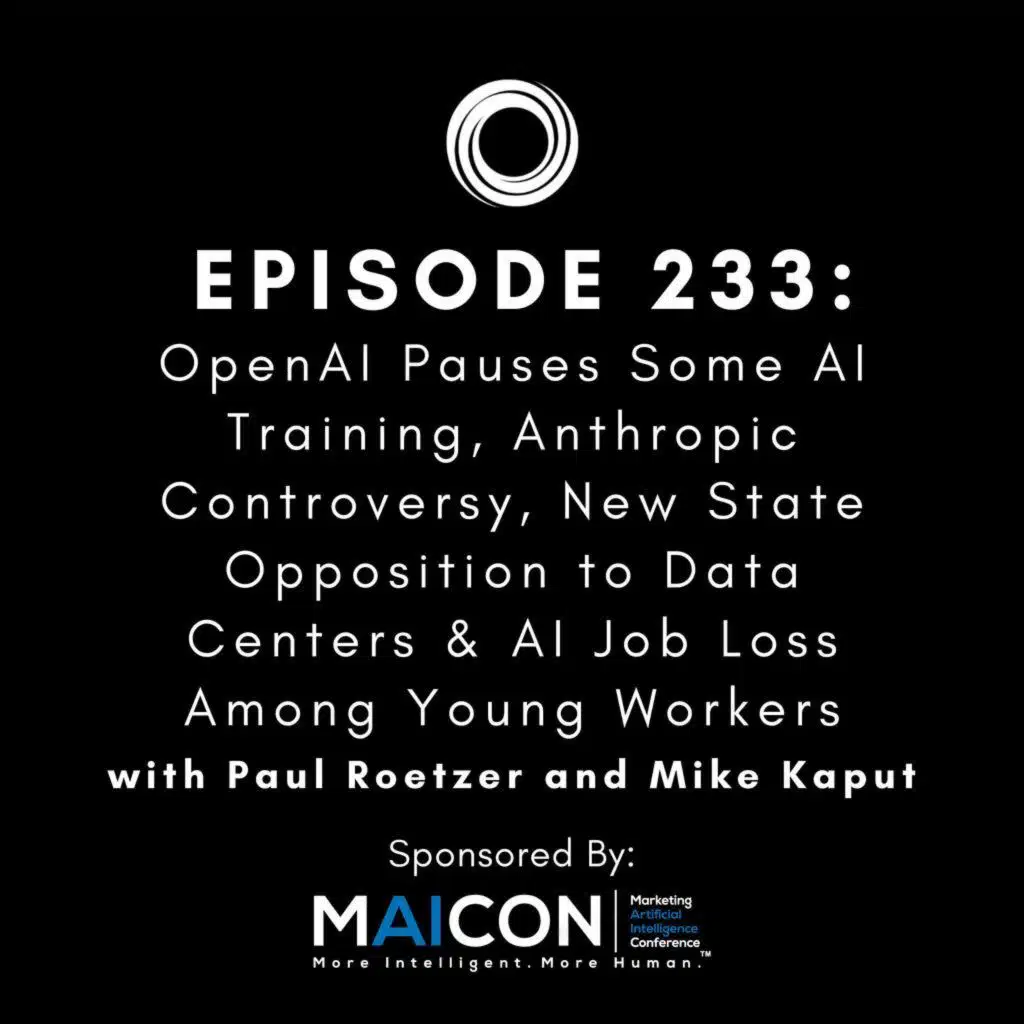 #233: OpenAI Pauses Some AI Training, Anthropic Controversy, New State Opposition to Data Centers & AI Job Loss Among Young Workers