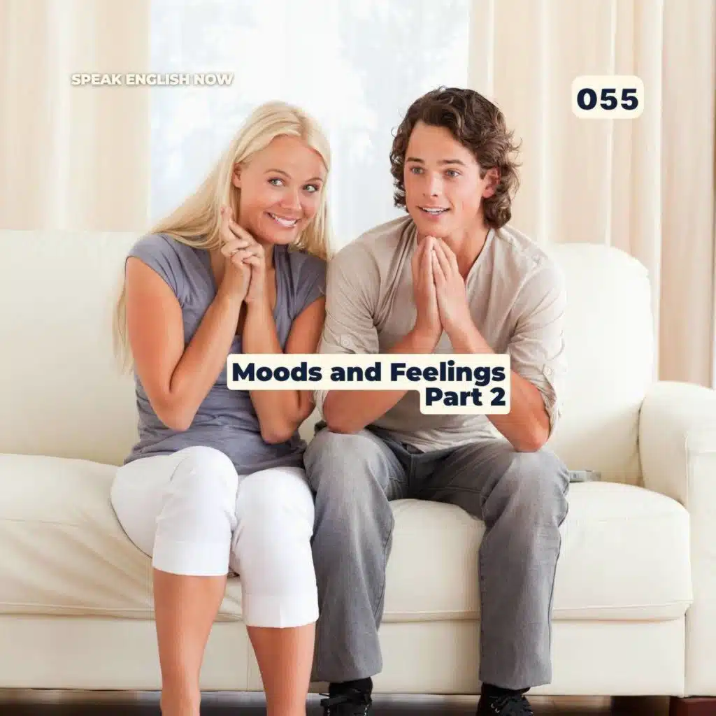 #055 Moods and Feelings in English - part ll