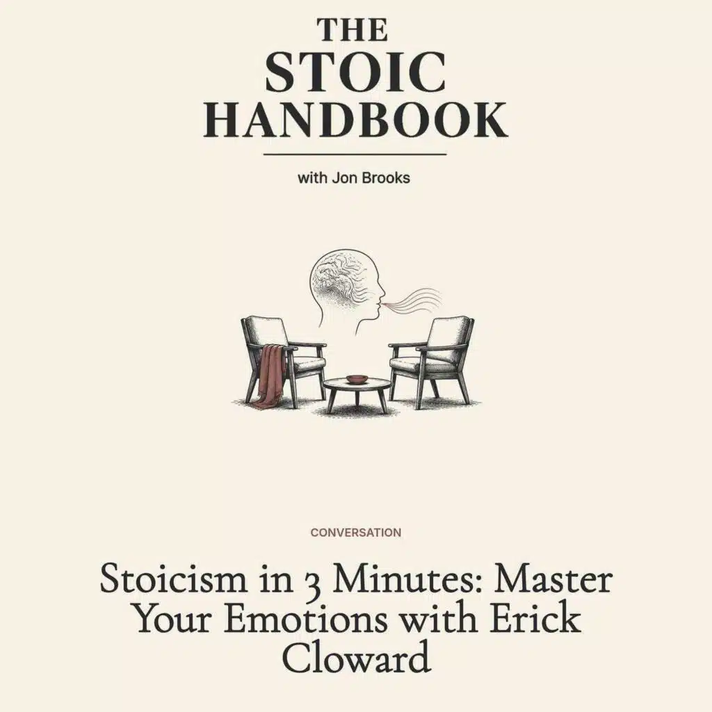 Stoicism in 3 Minutes: Master Your Emotions with Erick Cloward