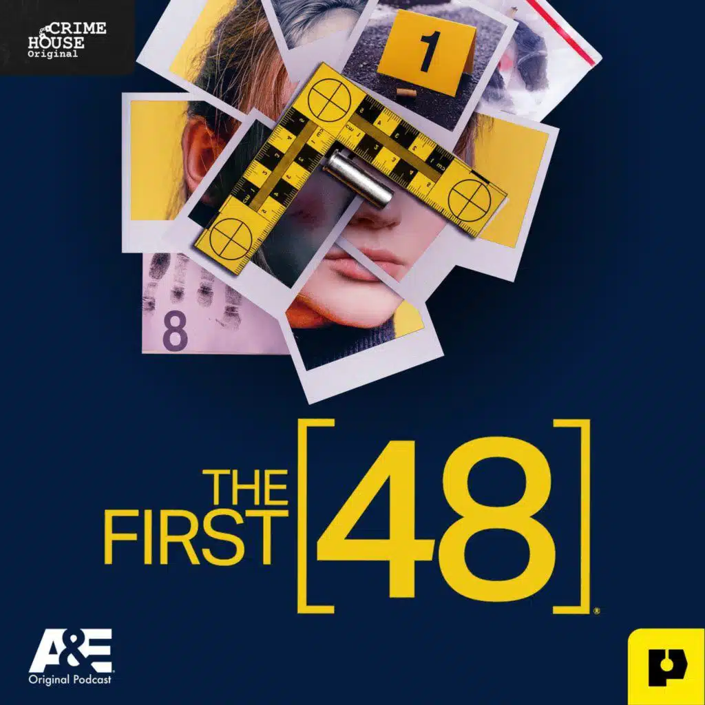 Introducing THE FIRST 48, a new A&E and Crime House podcast!