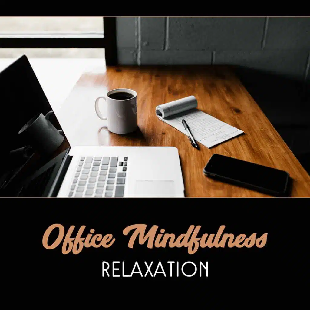 Office Mindfulness Relaxation – Self Motivation, Calming New Age Music, Deep Focus, Stress Management, Anxiety Relief, Deep Breathing Practice