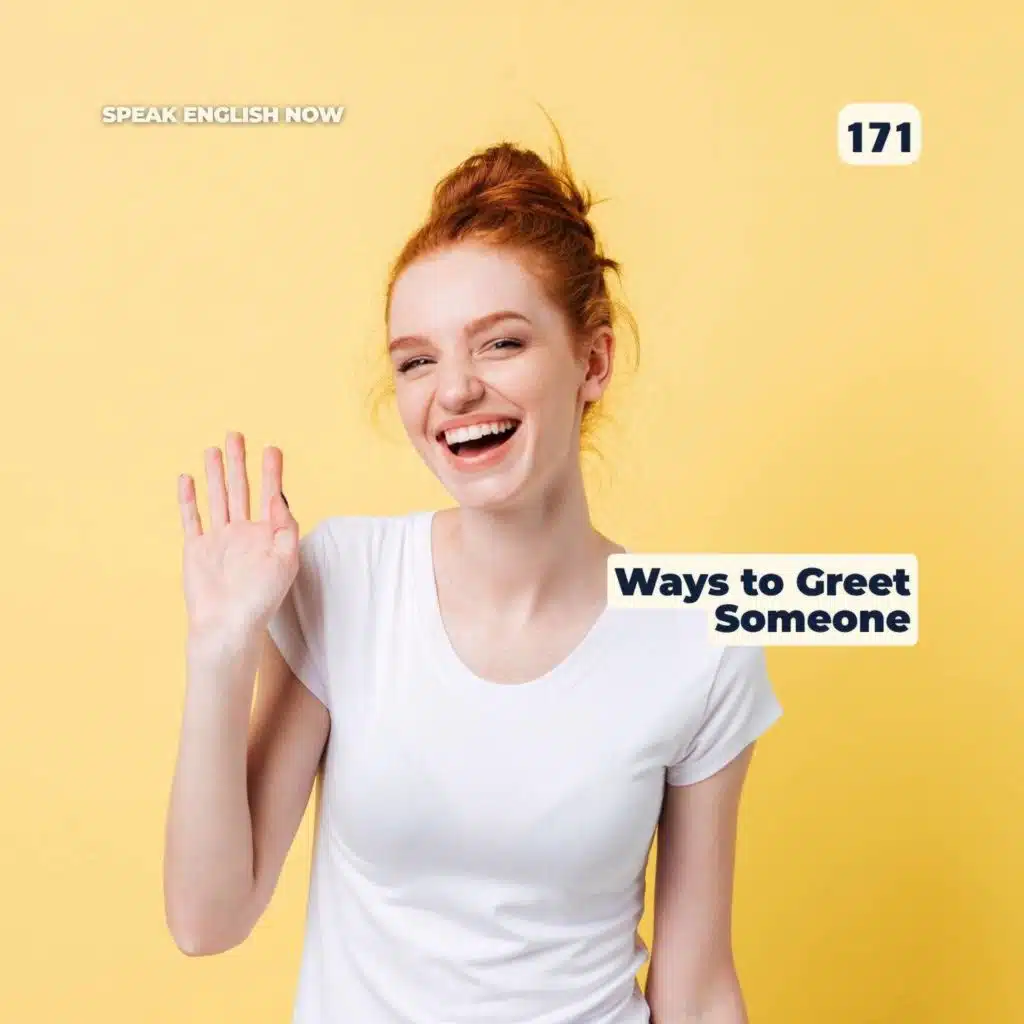 #171 Different Ways to Greet Someone in English