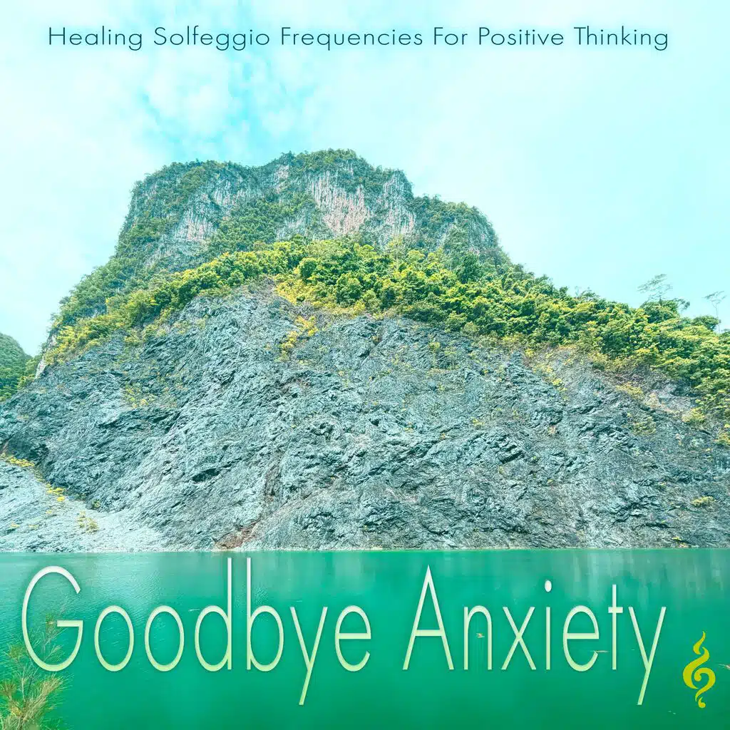 Goodbye Anxiety: Healing Solfeggio Frequencies For Positive Thinking