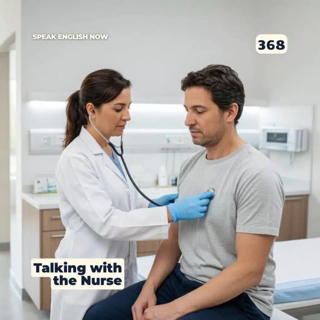 #368 Going to the doctor 3 - Talking with the Nurse