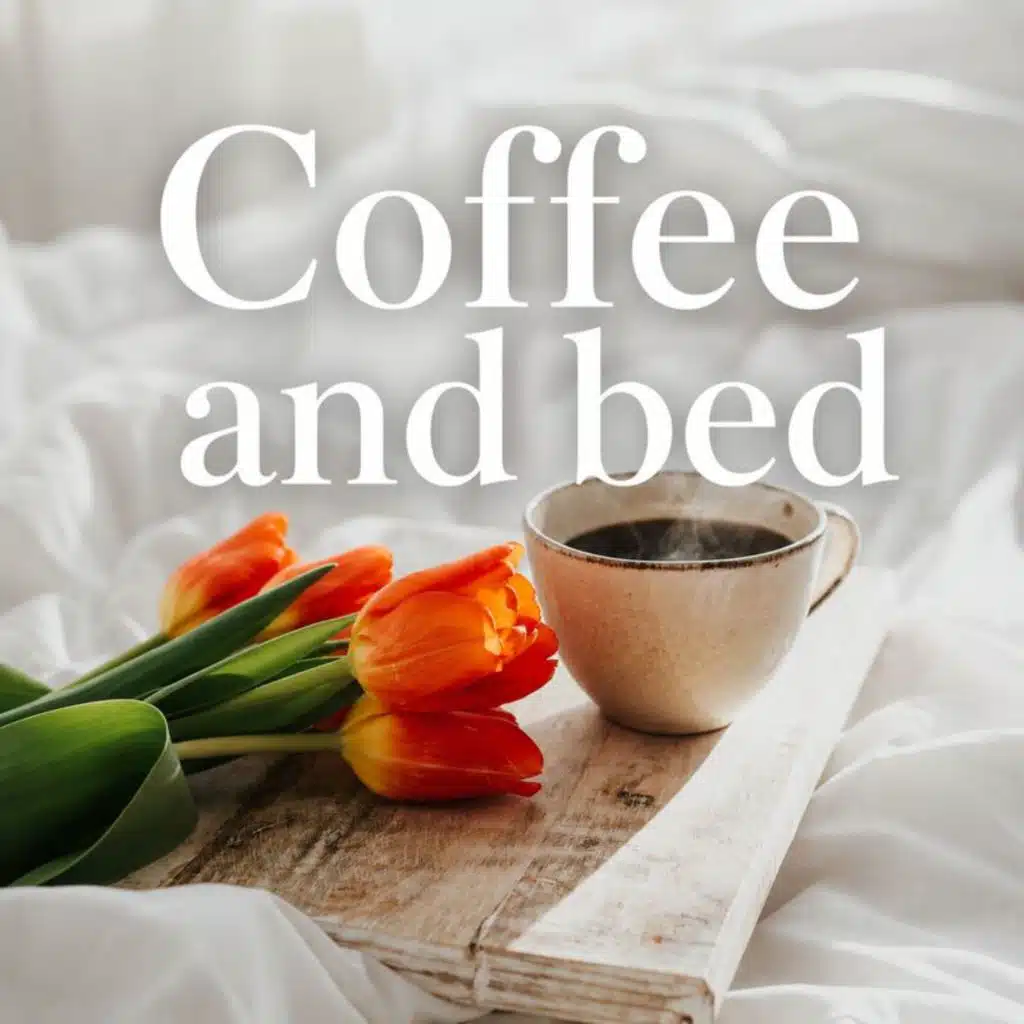 Coffee and bed