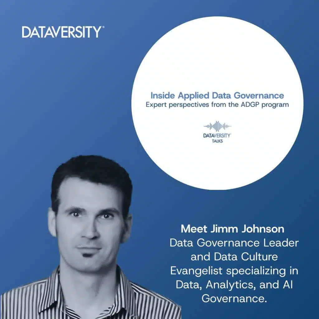 Inside Applied Data Governance: Expert Perspectives from the ADGP Program Episode 5: Policies, Standards, and Risk Management in Practice with Jimm Johnson