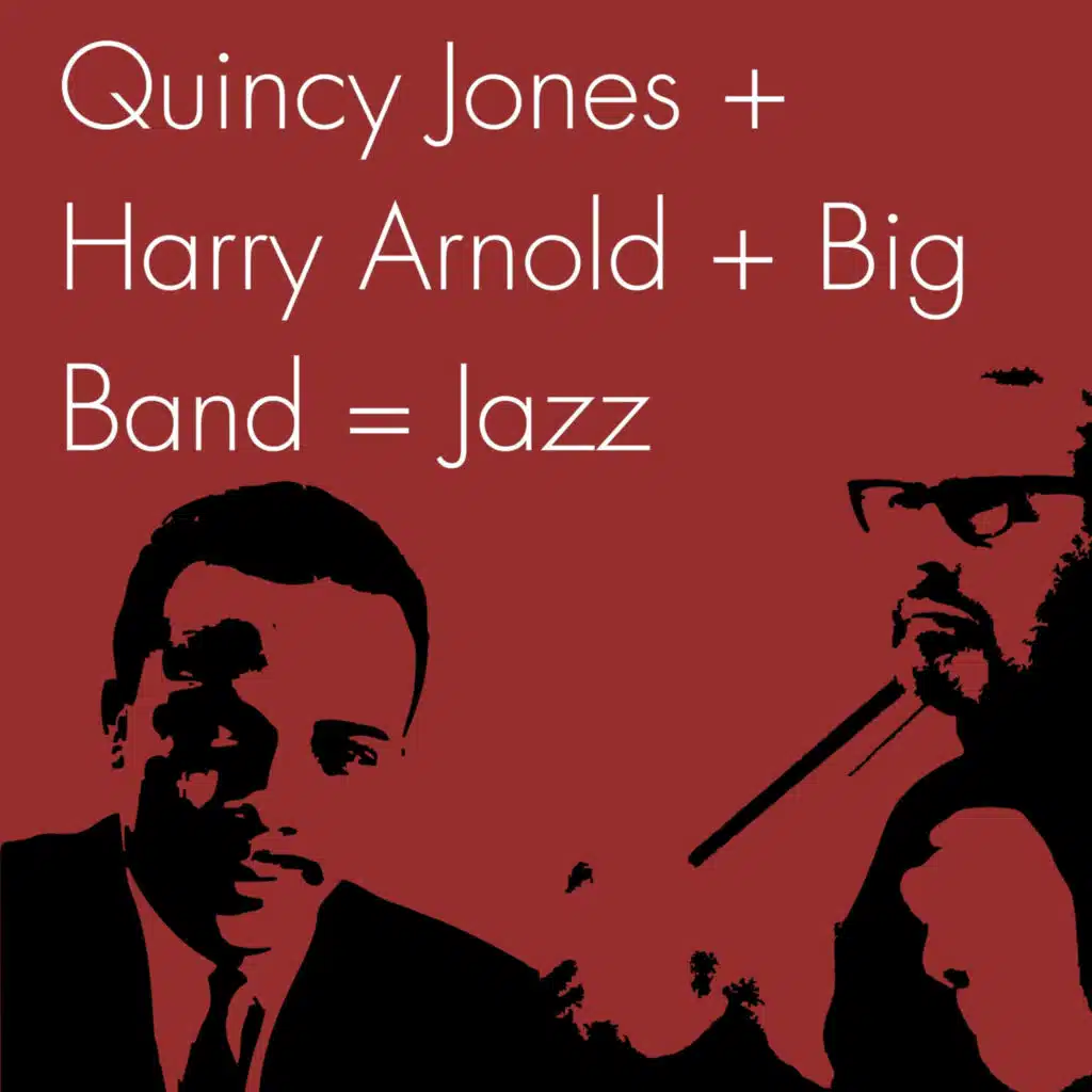 Quincy Jones + Harry Arnold + Big Band = Jazz
