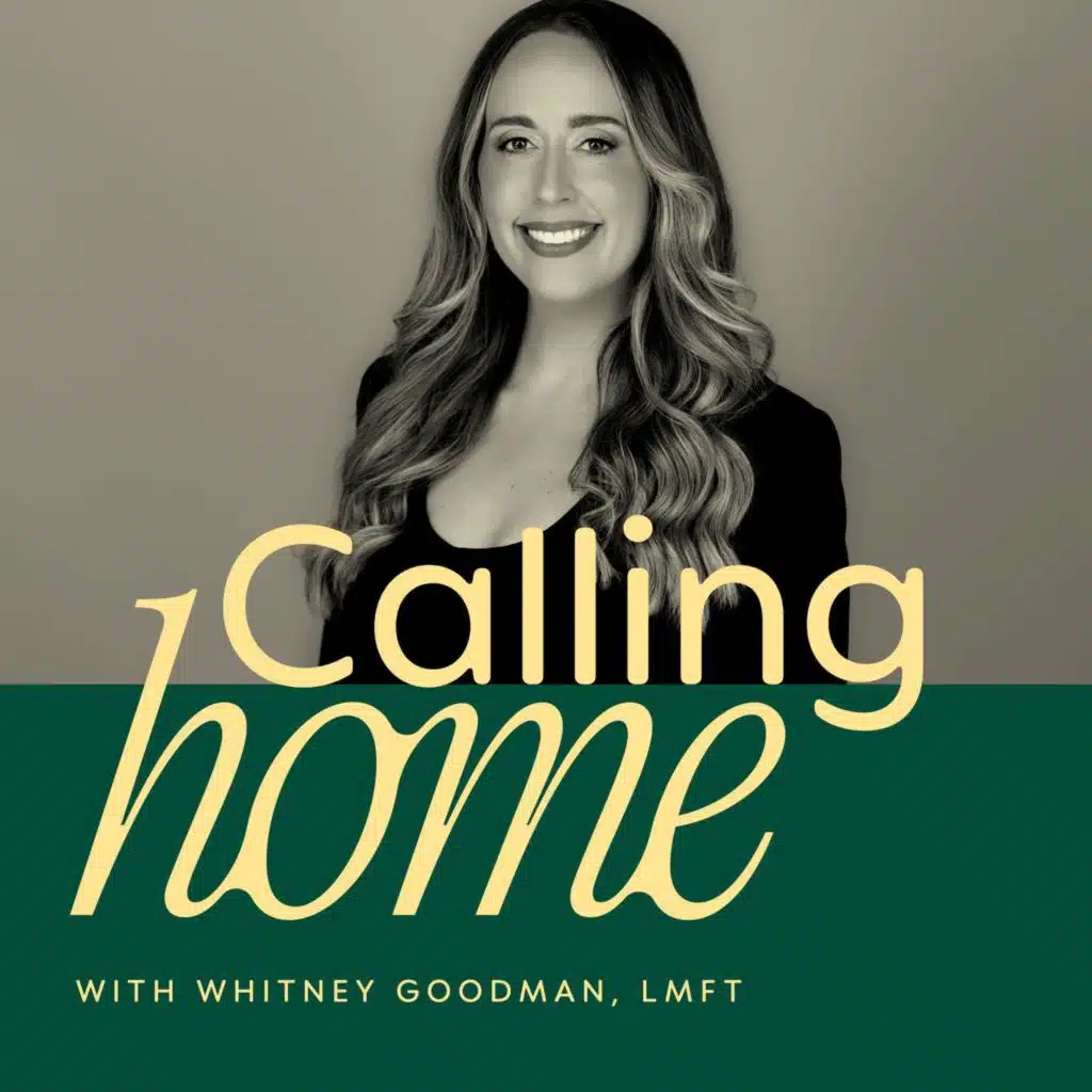 CALLING HOME with Whitney Goodman, LMFT