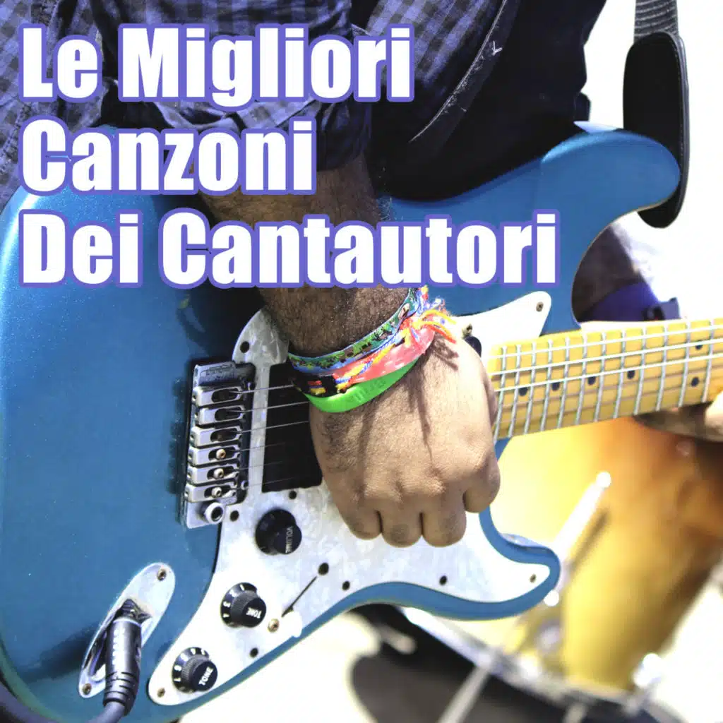 Le Migliori Canzoni Dei Cantautori