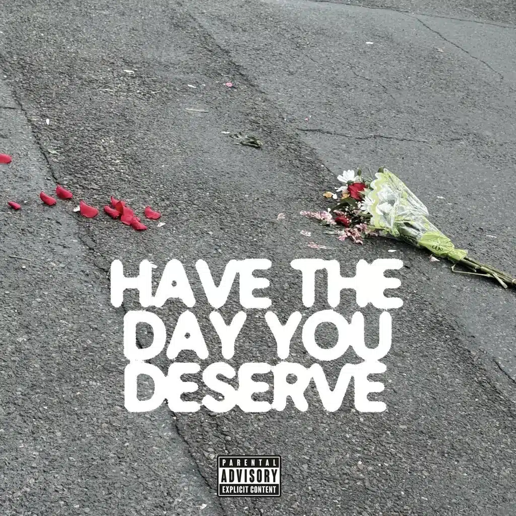 Have The Day You Deserve