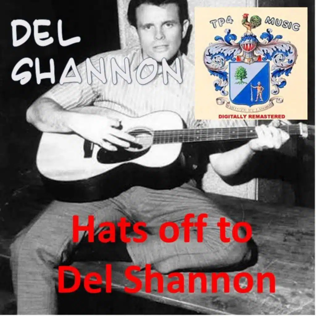 Hats off to Del Shannon