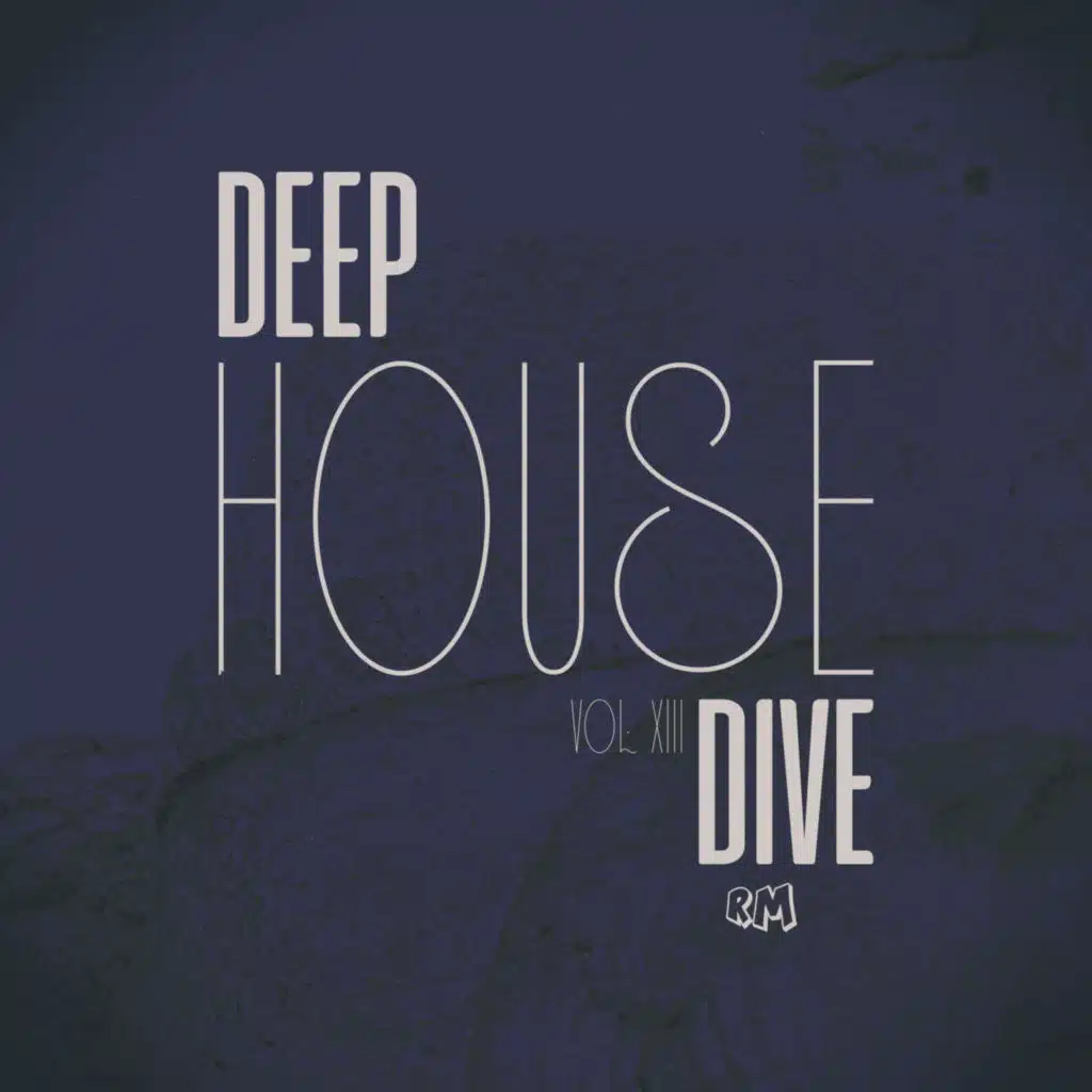 Deep House Dive, Vol.13